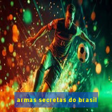 armas secretas do brasil